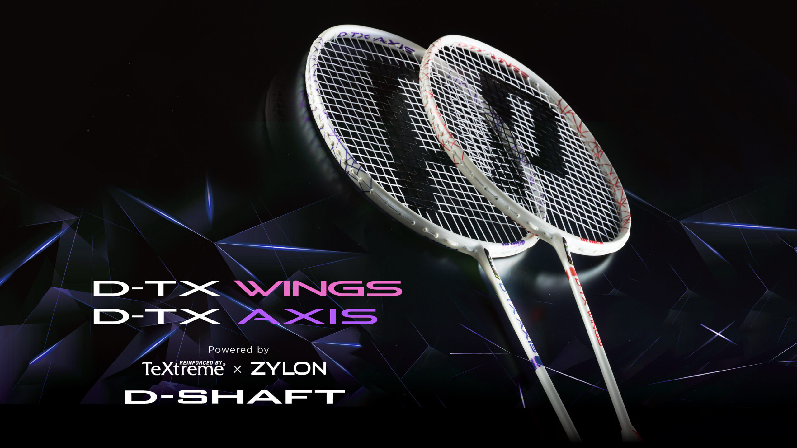 D-SHAFT + TeXtreme × ZYLON BADMINTON